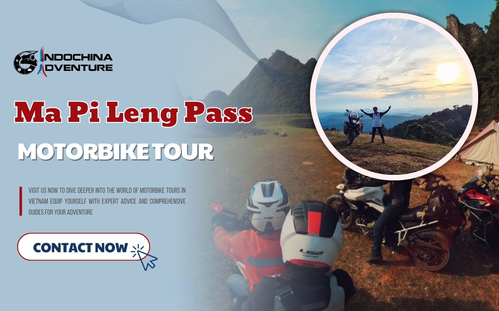Contact Indochina Adventure today to lock in your perfectly timed Ma Pi Leng journey Contact Indochina Adventure today to lock in your perfectly timed Ma Pi Leng journey