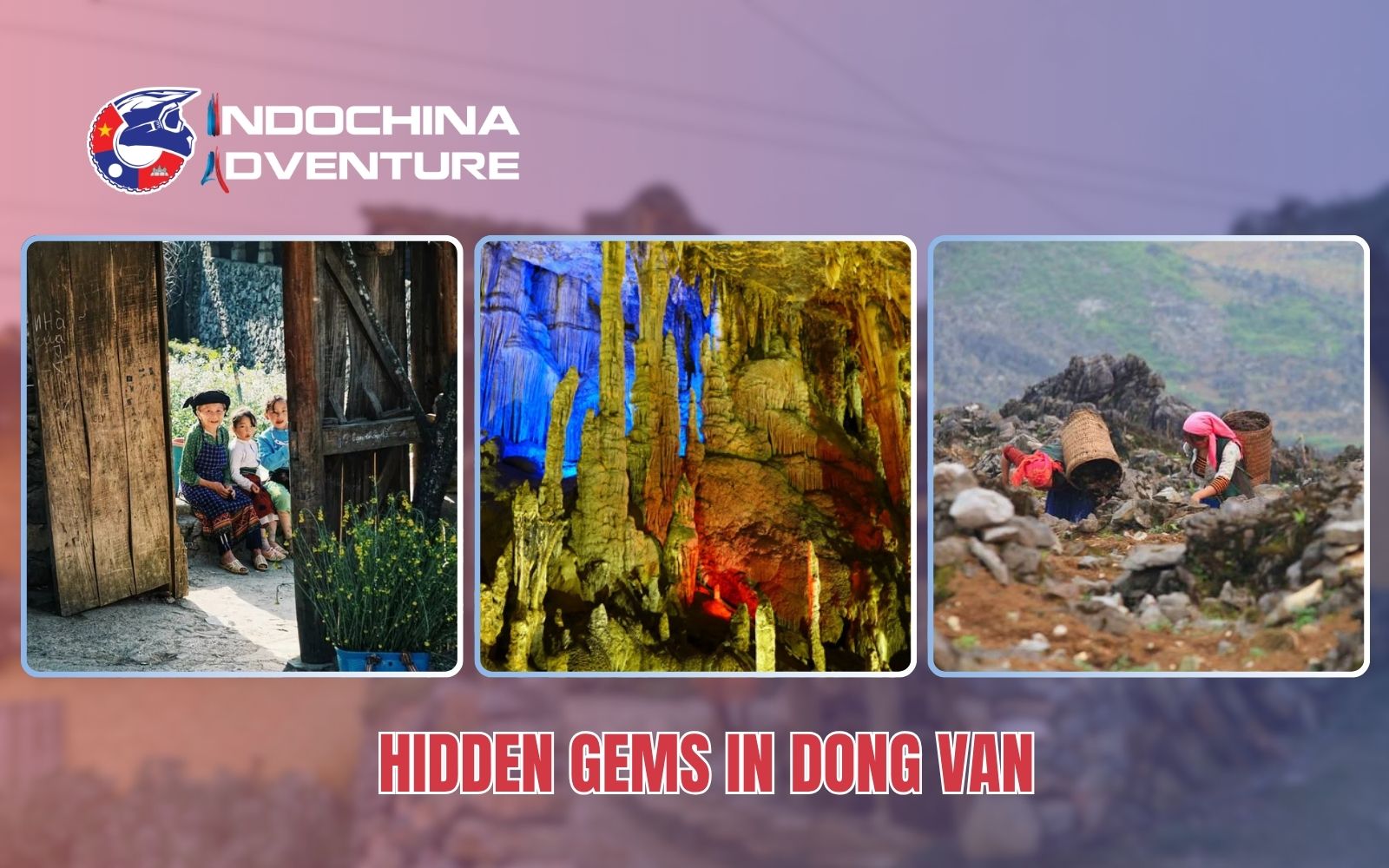 Venture off the beaten path to discover secret villages and stunning caves in Dong Van Venture off the beaten path to discover secret villages and stunning caves in Dong Van