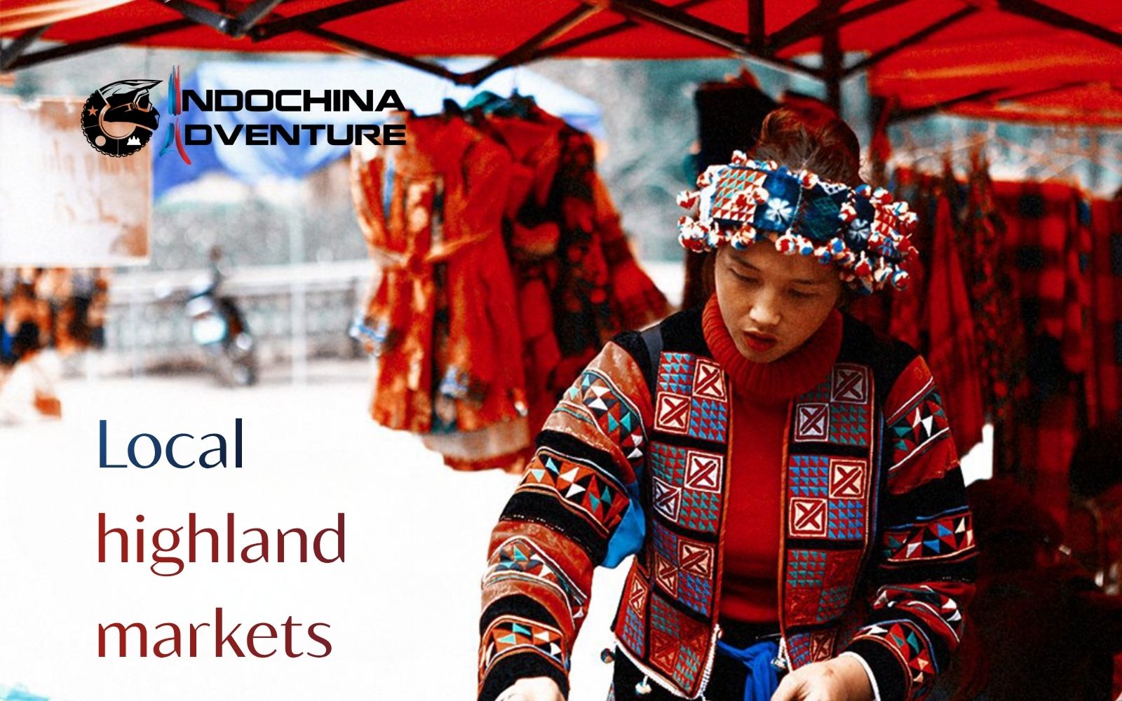 Vibrant ethnic costumes fill the air at the bustling Sunday markets in Dong Van Vibrant ethnic costumes fill the air at the bustling Sunday markets in Dong Van